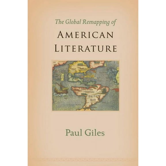 The Global Remapping of American Literature, (Paperback)