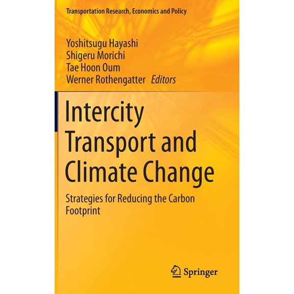 Transportation Research, Economics and P Intercity Transport and Climate Change: Strategies for Reducing the Carbon Footprint, Book 15, (Hardcover)