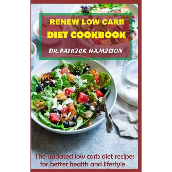 Renew Low Carb Diet Cookbook: The updated low carb diet recipes for better life and lifestyle (Paperback)