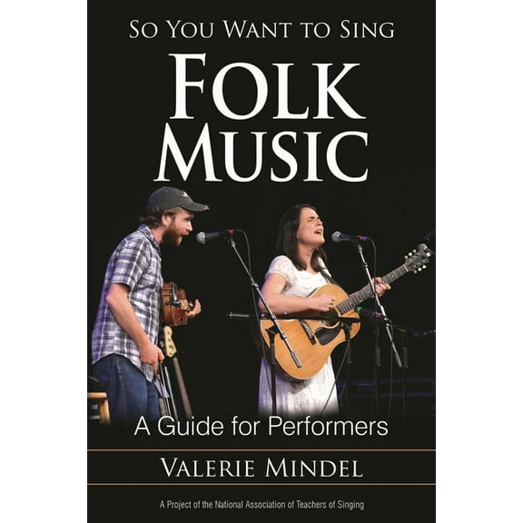 So You Want to Sing So You Want to Sing Folk Music: A Guide for Performers, Book 7, (Paperback)