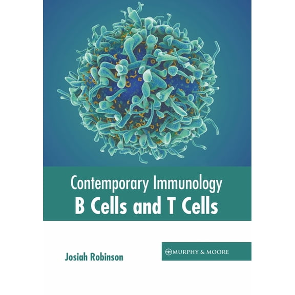 Contemporary Immunology: B Cells and T Cells, (Hardcover)