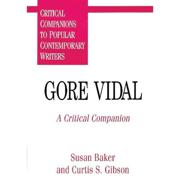 Critical Companions to Popular Contempor Gore Vidal: A Critical Companion, (Hardcover)