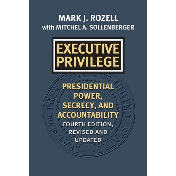 Studies in Government and Public Policy Executive Privilege: Presidential Power, Secrecy, and Accountability, (Paperback)