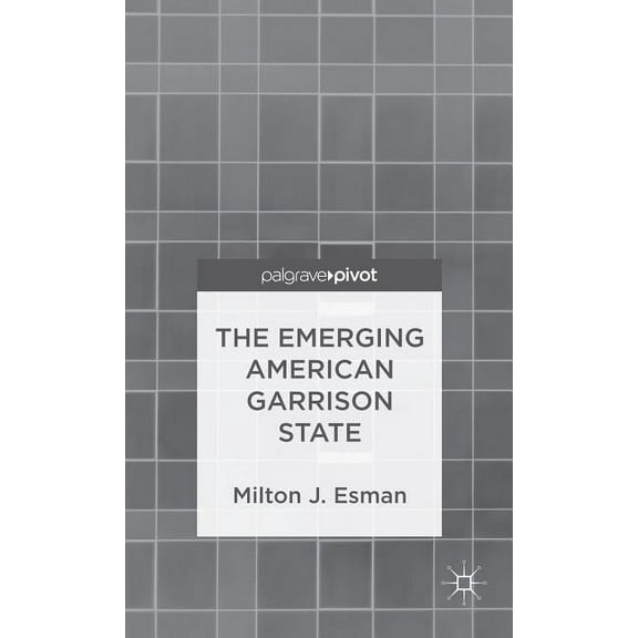 The Emerging American Garrison State, (Hardcover)
