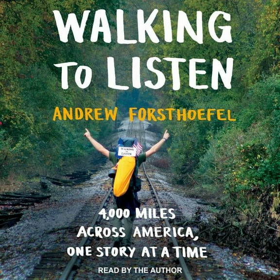 Walking to Listen: 4,000 Miles Across America, One Story at a Time (Audiobook)