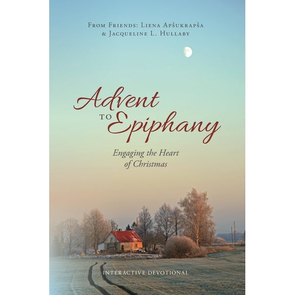 Advent to Epiphany: Engaging the Heart of Christmas, (Paperback)