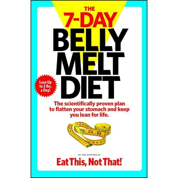 The 7-Day Belly Melt Diet: The Scientifically Proven Plan to Flatten Your Stomach and Keep You Lean for Life., (Hardcover)