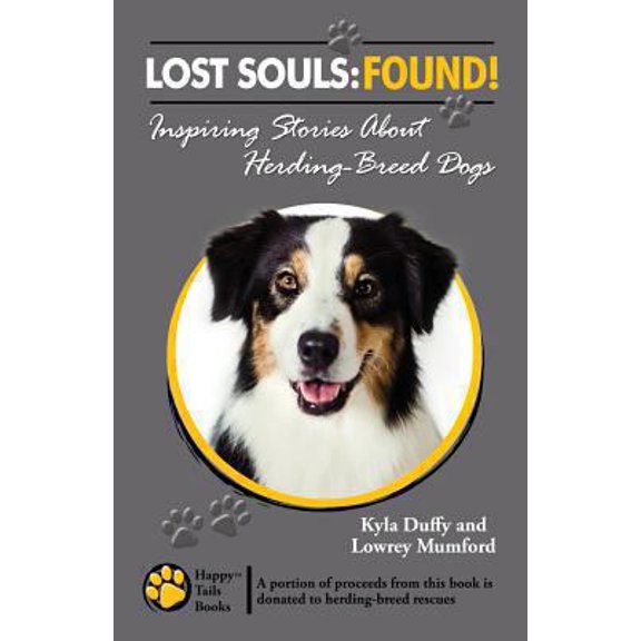 Pre-Owned Lost Souls: FOUND! Inspiring Stories About Herding-Breed Dogs (Paperback) 0984680152 9780984680153