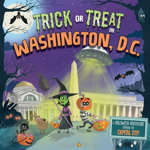 Trick or Treat: Trick or Treat in Washington, D.C.: A Halloween Adventure Through the Capital City (Hardcover)