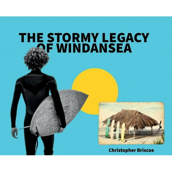 The Stormy Legacy of Windansea, (Hardcover)