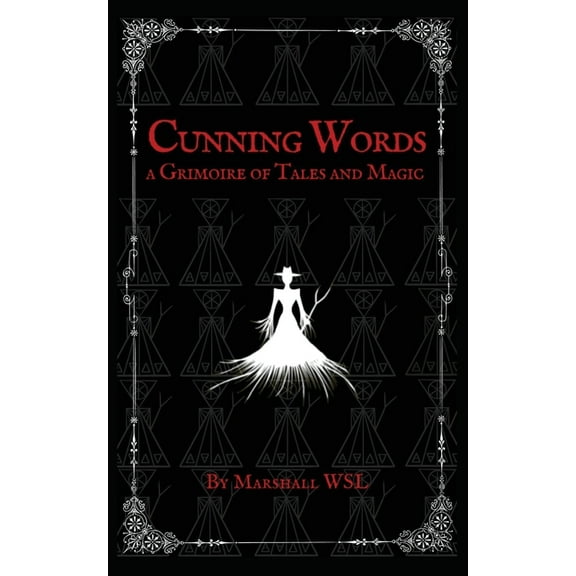 Cunning Words: a Grimoire of Tales and Magic, (Paperback)