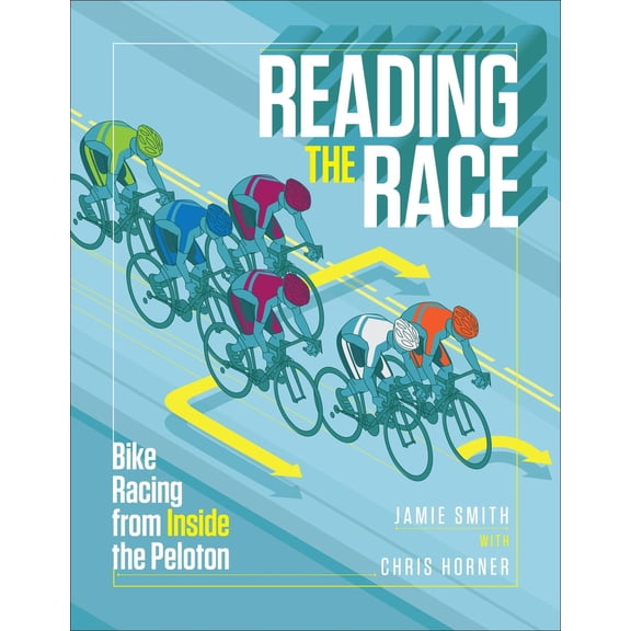 Pre-Owned Reading the Race: Bike Racing from Inside the Peloton (Paperback) 1937715108 9781937715106