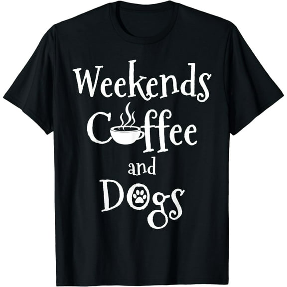 Weekends Coffee And Dogs Funny Creative Graphic T-Shirt