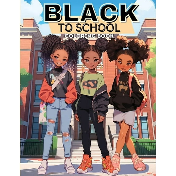 Black to School Adventures: Back to School Coloring Book, Coloring Book for Black Kids, Coloring Book for Black Girls, C, (Paperback)