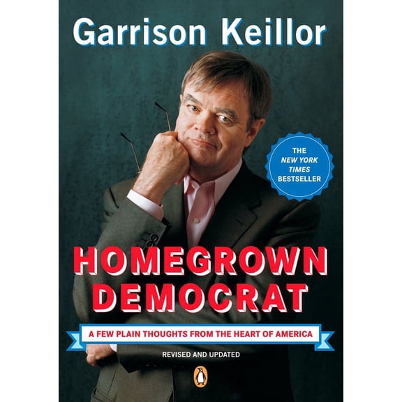 Homegrown Democrat: A Few Plain Thoughts from the Heart of America, (Paperback)