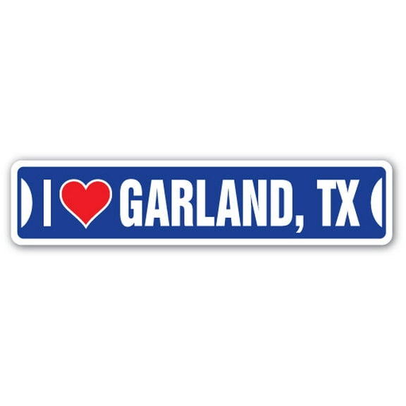I LOVE GARLAND TEXAS Street Sign tx city state us wall road décor gift