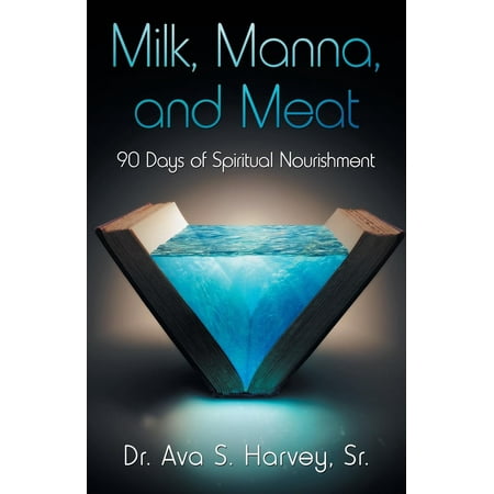 Milk, Manna, and Meat : 90 Days of Spiritual (The Best Way To Defrost Meat)