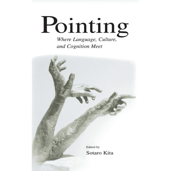 Pointing: Where Language, Culture, and Cognition Meet, (Hardcover)