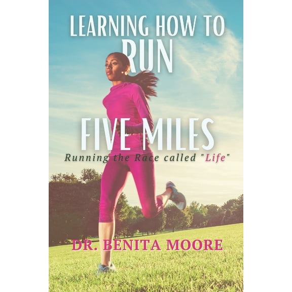 Learning to Run Five Miles: Running the Race called "Life" (Paperback)