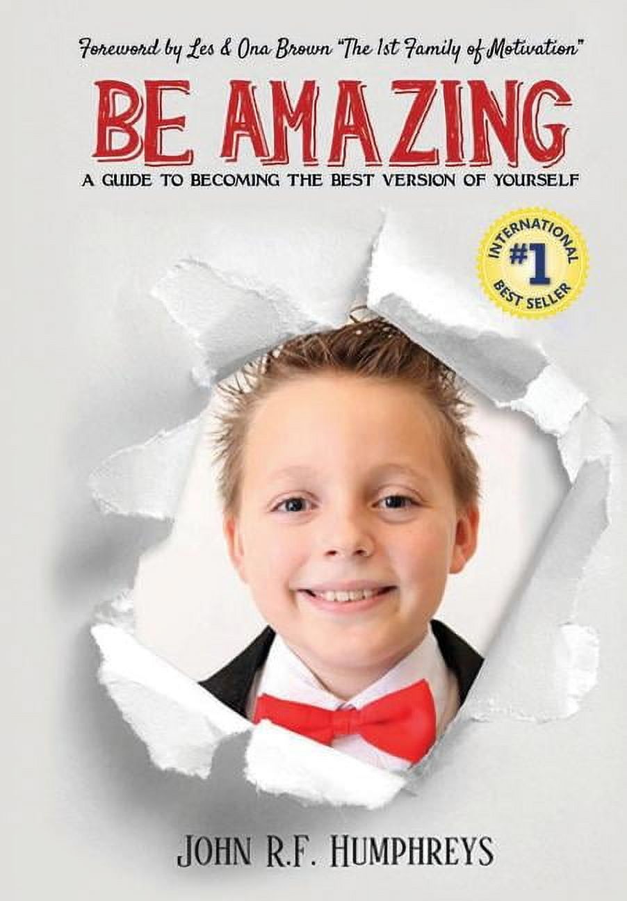 Be Amazing: A Guide to Becoming the Best Version of Yourself, (Hardcover)
