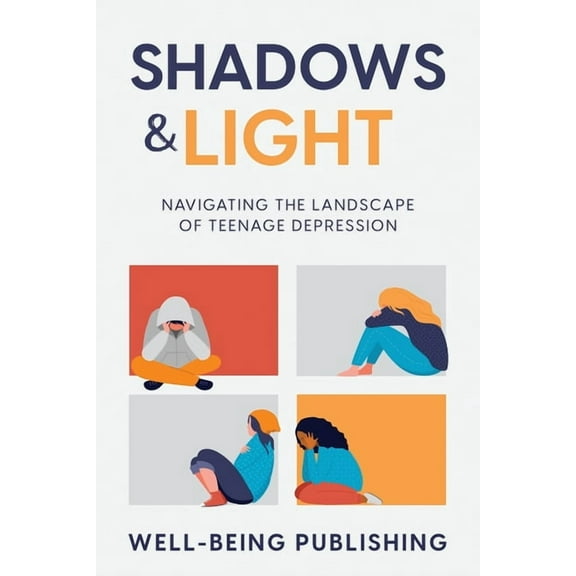 Shadows & Light: Navigating the Landscape of Teenage Depression, (Paperback)