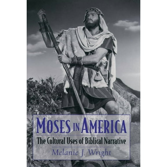 AAR Cultural Criticism Moses in America: The Cultural Uses of Biblical Narrative, (Hardcover)