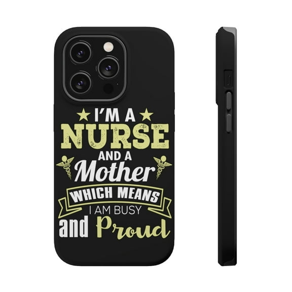 DistinctInk Tough Case for Apple iPhone 15 PRO (6.1" Screen), Compatible with MagSafe Charging - Nurse and a Mother - Busy and Proud