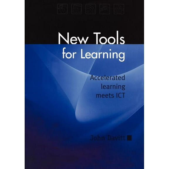 New Tools for Learning: Accelerated Learning Meets ICT, (Paperback)