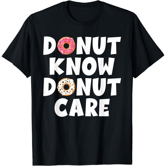 Donut know Donut care Snack Donut T-Shirt