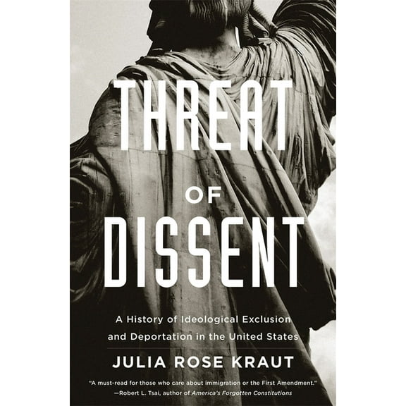 Threat of Dissent: A History of Ideological Exclusion and Deportation in the United States, (Paperback)
