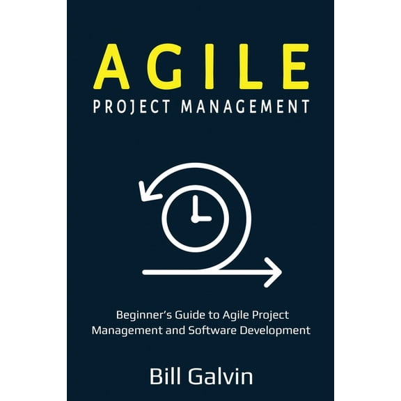 Agile Project Management: Beginner's Guide to Agile Project Management and Software Development, (Paperback)