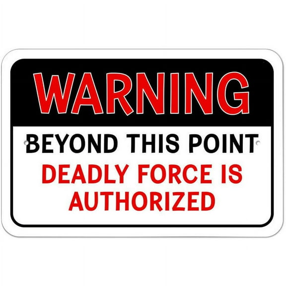 Warning Beyond This Point Deadly Force is Authorized Sign