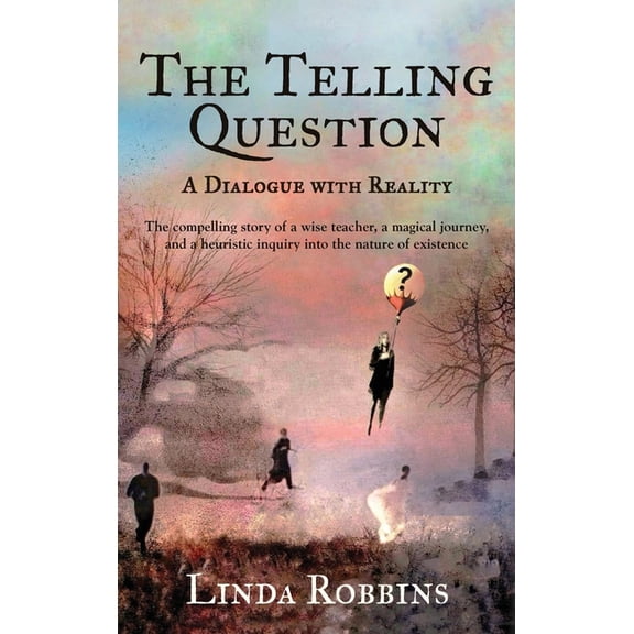 The Telling Question: A Dialogue with Reality, (Hardcover)