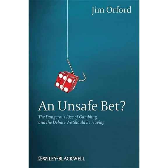 An Unsafe Bet?: The Dangerous Rise of Gambling and the Debate We Should Be Having, (Paperback)