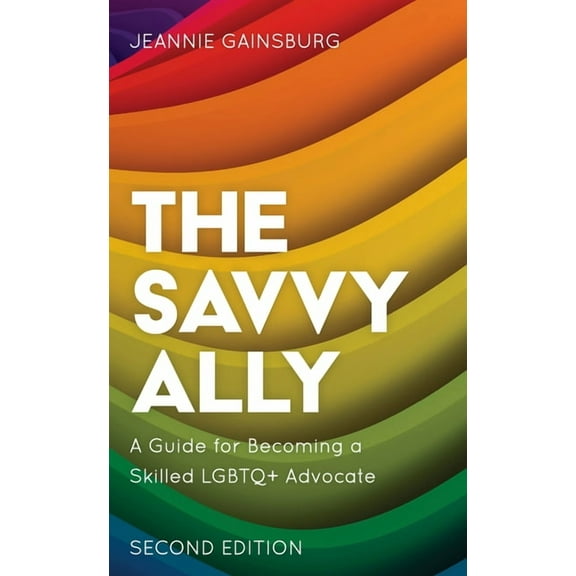 The Savvy Ally: A Guide for Becoming a Skilled LGBTQ  Advocate, (Paperback)