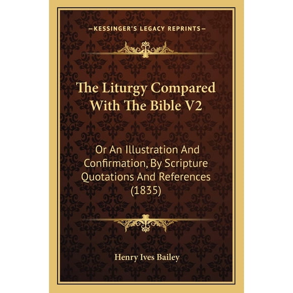 The Liturgy Compared With The Bible V2: Or An Illustration And Confirmation, By Scripture Quotations And References (1835)