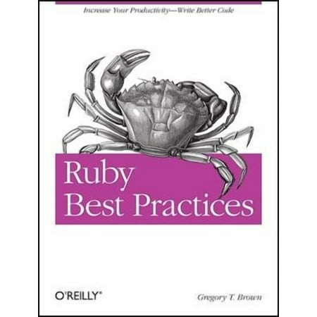 Ruby Best Practices: Increase Your Productivity - Write Better Code (Paperback)