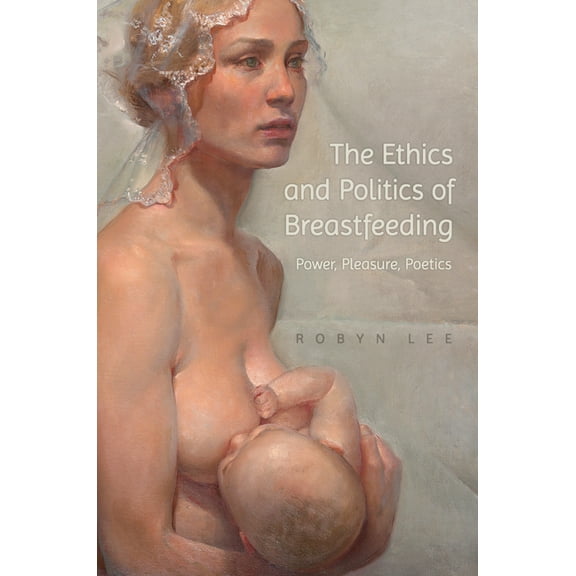 The Ethics and Politics of Breastfeeding (Hardcover)