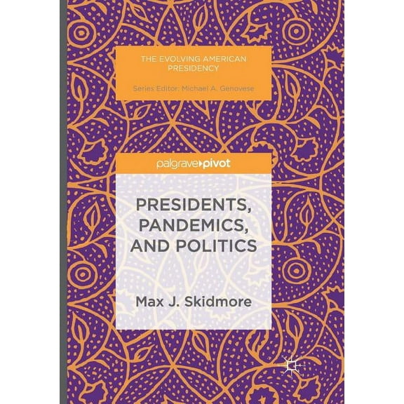 Evolving American Presidency Presidents, Pandemics, and Politics, (Paperback)