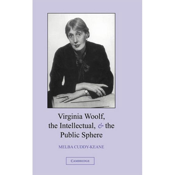 Virginia Woolf, the Intellectual, and the Public Sphere, (Hardcover)