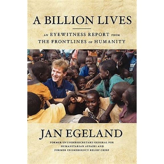 Pre-Owned A Billion Lives : An Eyewitness Report from the Frontlines of Humanity (Paperback)