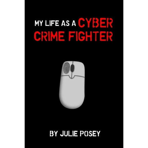 My Life as a Cyber Crime Fighter, (Paperback)