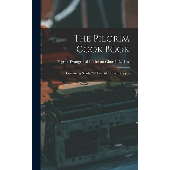 The Pilgrim Cook Book, (Hardcover)