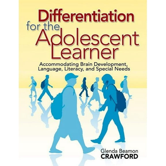 Differentiation for the Adolescent Learner: Accommodating Brain Development, Language, Literacy, and Special Needs, (Paperback)
