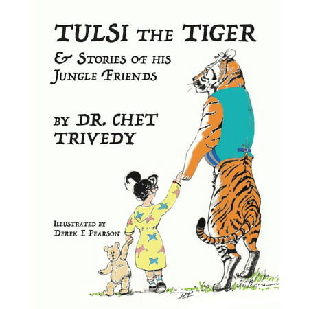 Tulsi the Tiger : & Stories of His Jungle Friends (Lion And Tiger Best Friends)