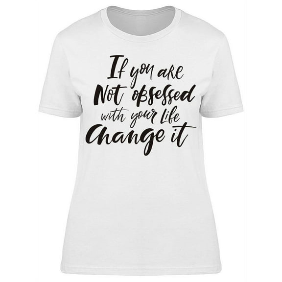 Not Obsessed With Your Life T-Shirt Women -Image by Shutterstock, Female Small