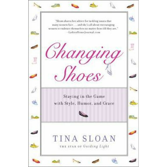 Pre-Owned Changing Shoes: Staying in the Game with Style, Humor, and Grace (Paperback) 1592406645 9781592406647