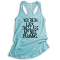 thumbnail image 1 of You're In Luck There Are My Nice Pajamas Tank Top, Ladies Racerback Tank Top, Lazy Day Funny Pajama Tank, Cancun, X-Small, 1 of 3