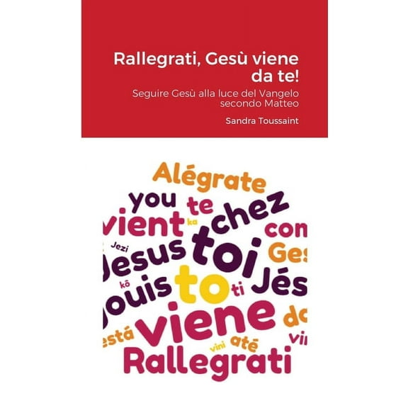Rallegrati, Gesù viene da te!: Seguire Gesù alla luce del Vangelo secondo Matteo (Paperback)
