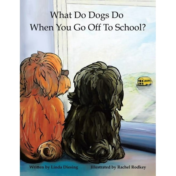 What Do Dogs Do When You Go Off to School?, (Paperback)